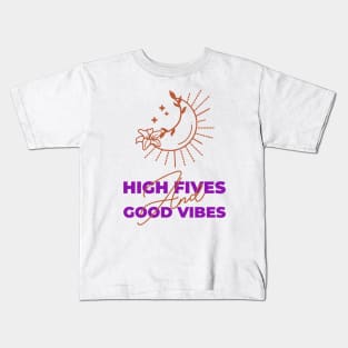 High Fives And Good Vibes Kids T-Shirt